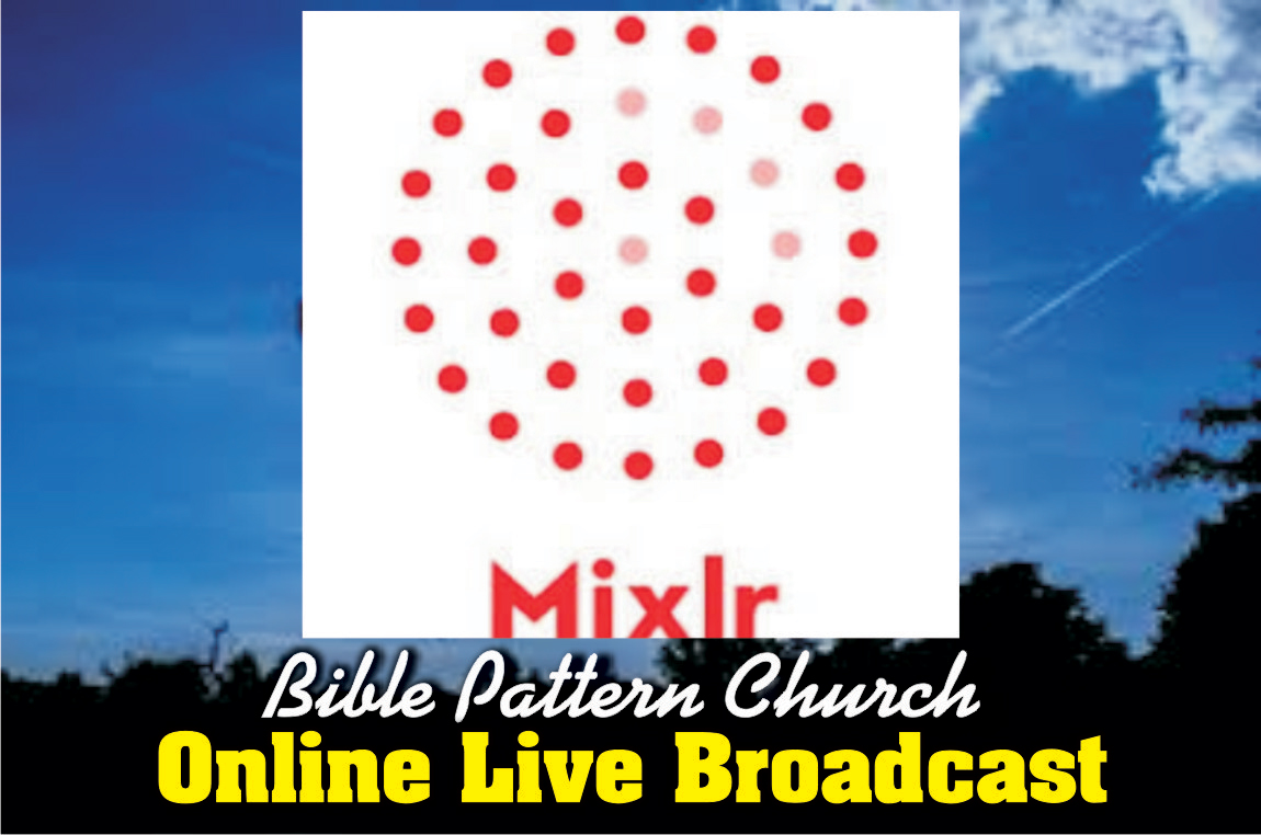 Listening To Bpc Live Online Welcome To Bible Pattern Church Motto